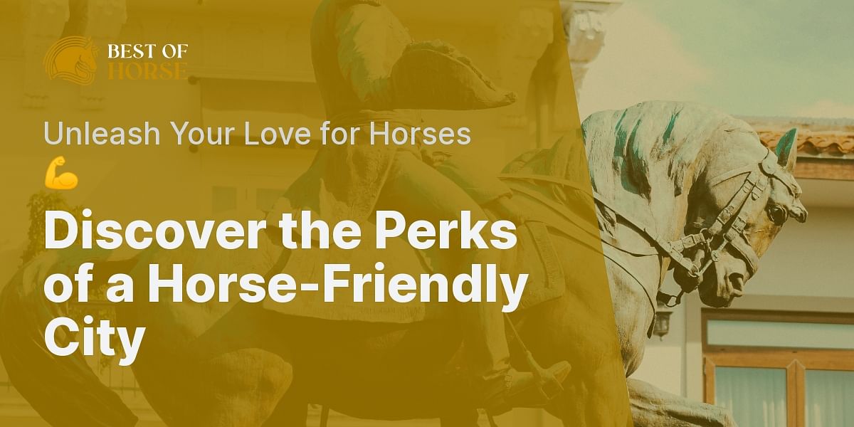 What are the benefits of living in a horsefriendly city?