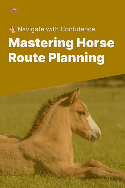 How to Plan Your Route When Riding Your Horse in an Unfamiliar Area?